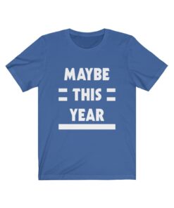 Toronto Maple Leafs Maybe This Year t-shirt